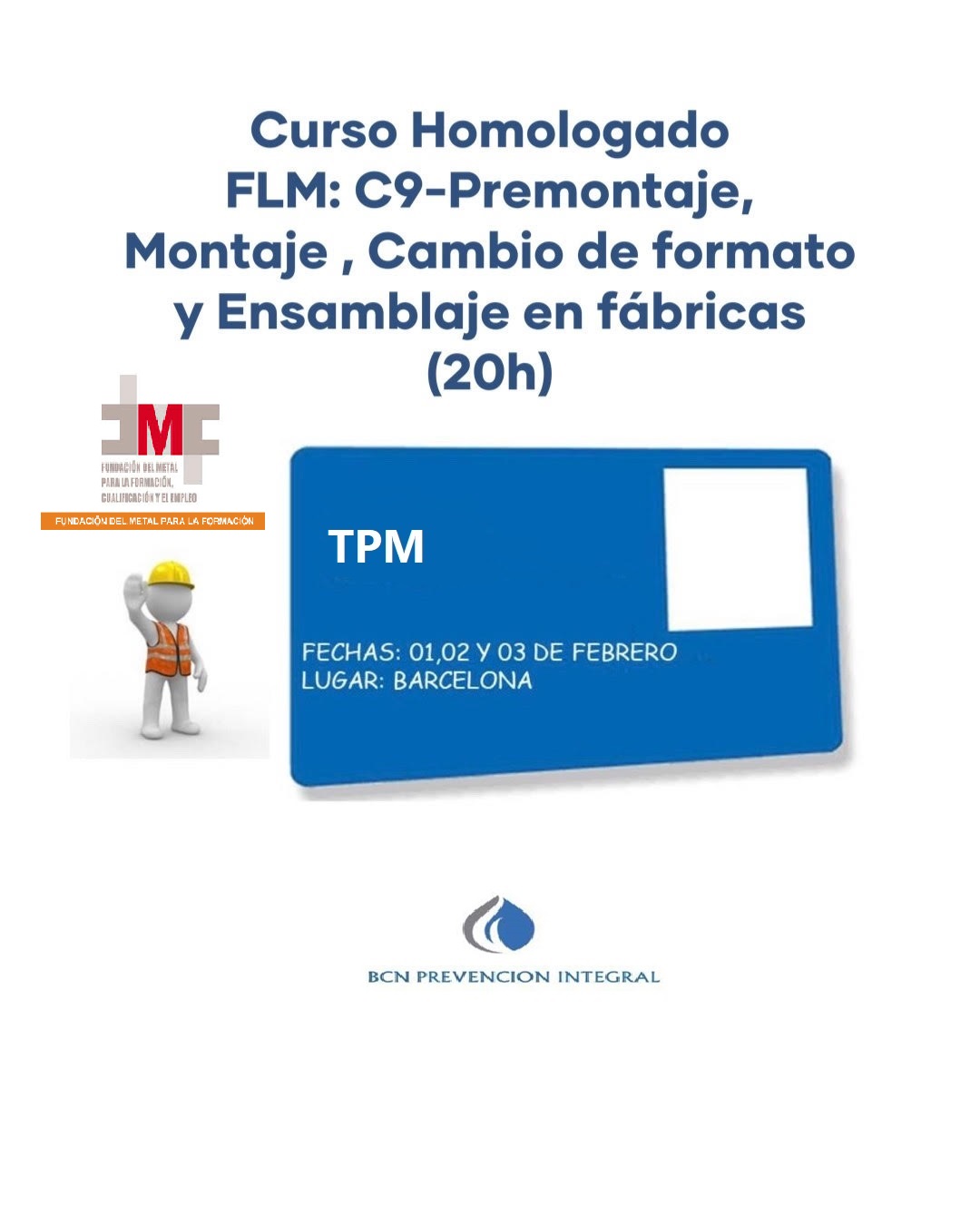 TPM C.9 - OPERARIOS EN ACTIVIDADES DE PRE MONTAJE, MONTAJE, CAMBIO DE FORMATO,  Y ENSAMBLAJE DE FABRICAS (20H) @ BCN PREVENCION INTEGRAL
